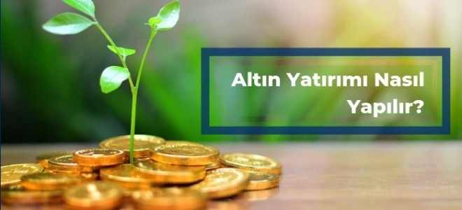 Altın Yatırımı Nasıl Yapılır?